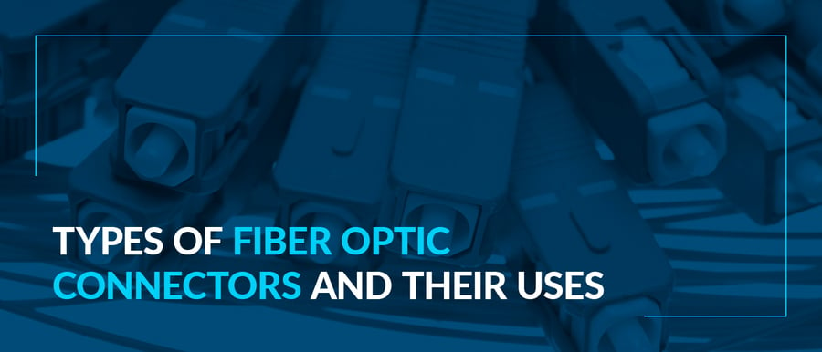 Fiber Connector Types: A Complete Guide (2024)